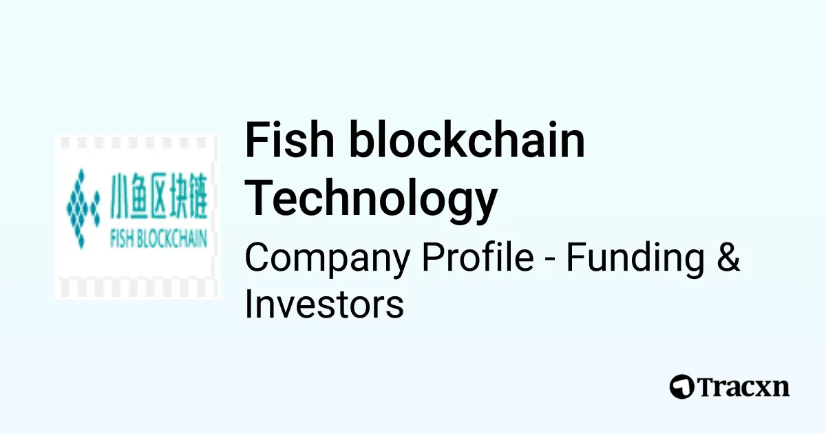 Fish blockchain Technology - 2026 Funding Rounds & List of Investors ...