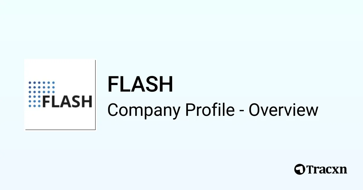FLASH - 2025 Company Profile, Team, Funding, Competitors & Financials ...