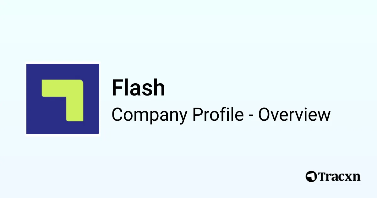 Flash - 2026 Company Profile, Team, Funding &amp; Competitors - Tracxn