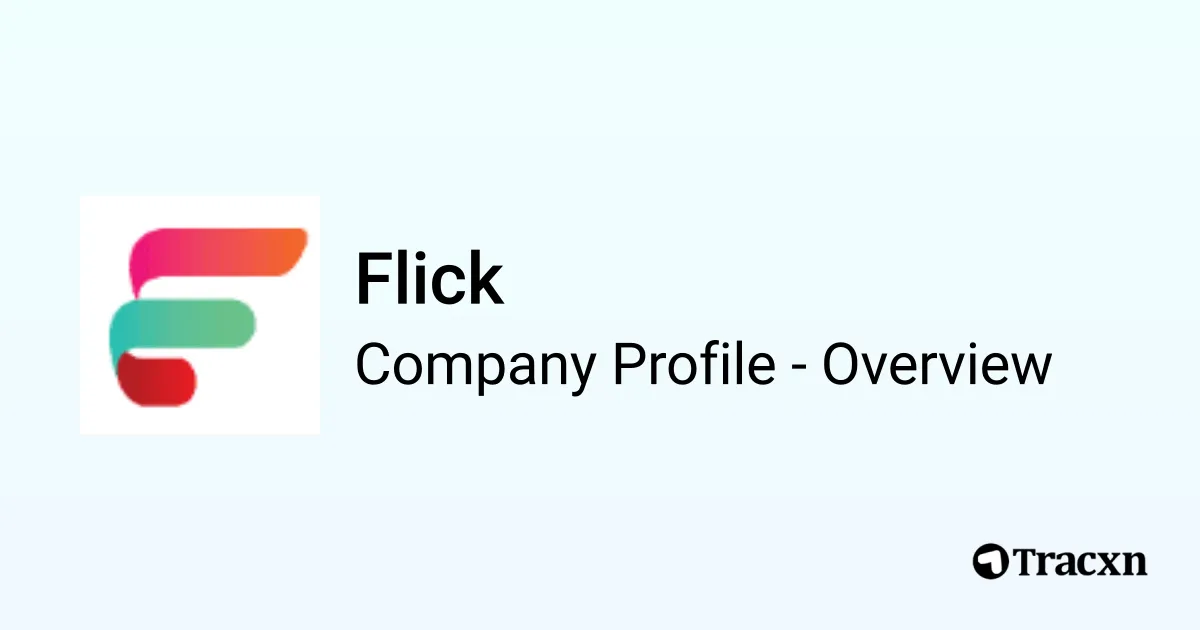 Flick - 2025 Company Profile, Team, Funding & Competitors - Tracxn