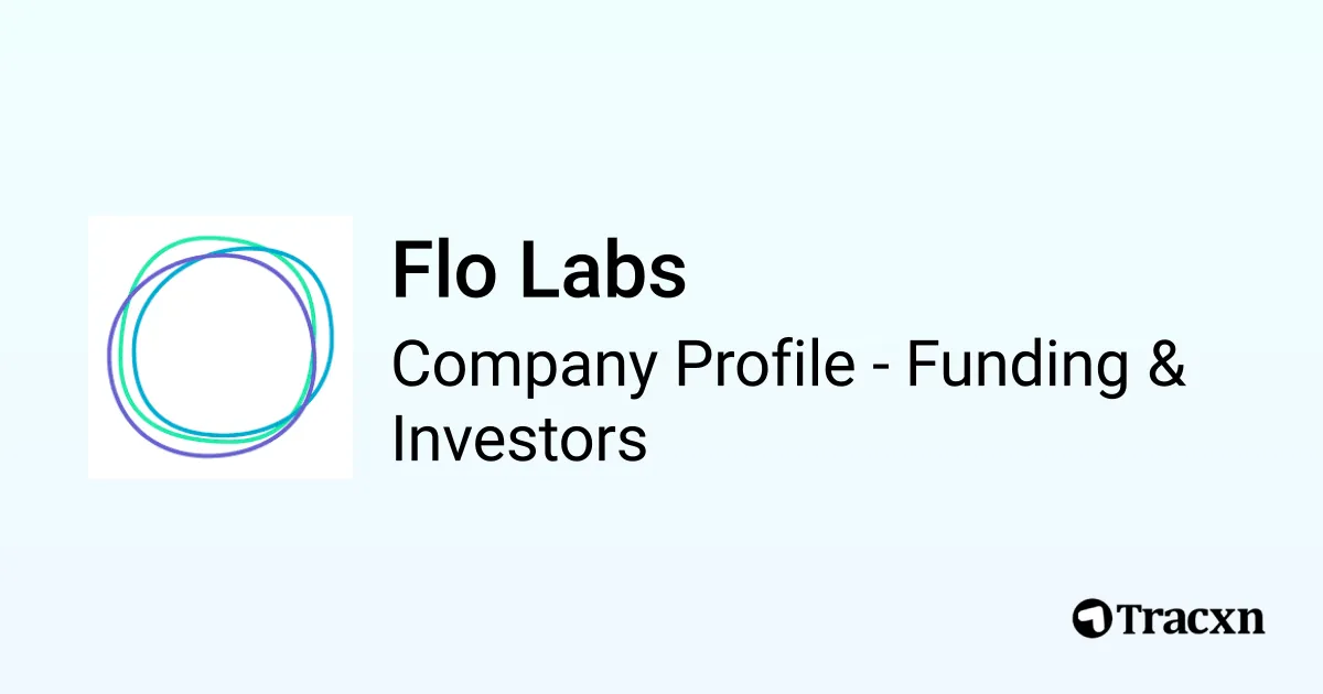 Flo Pro Analysis Lab Flo Labs - 2025 Funding Rounds & List of Investors - Tracxn