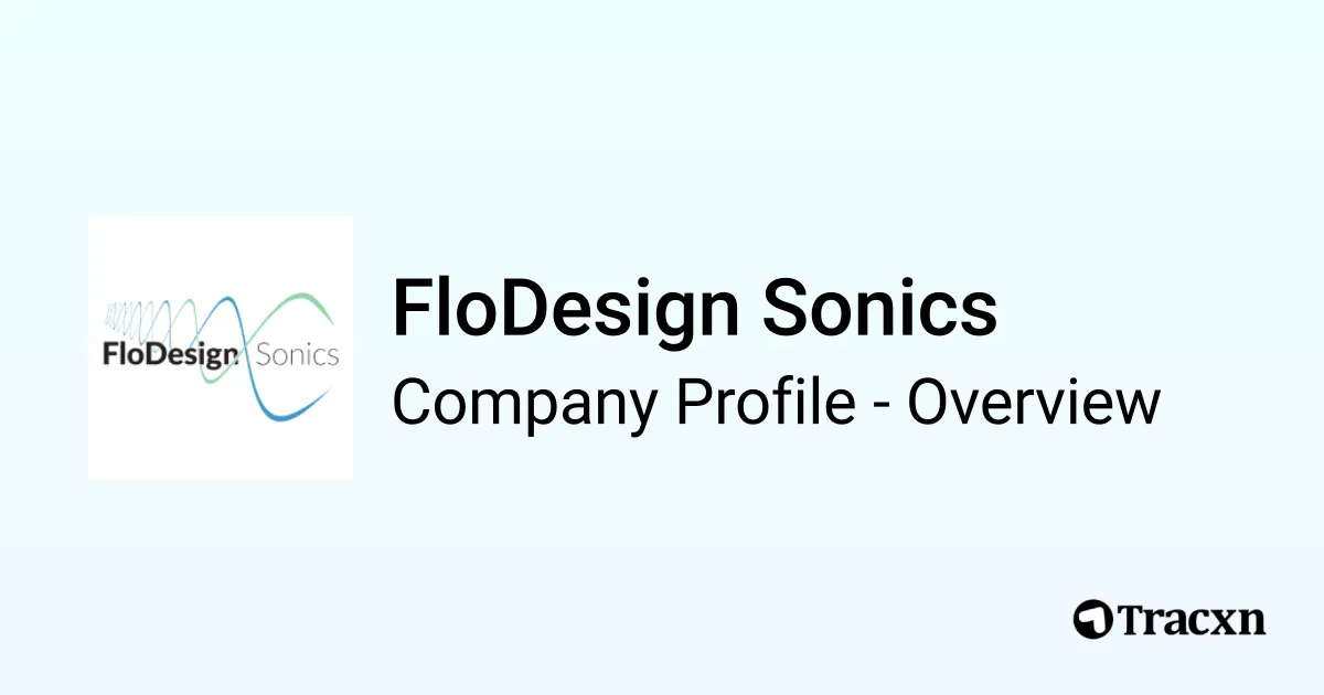 Flodesign FloDesign Sonics - 2025 Company Profile, Team, Funding & Competitors ...