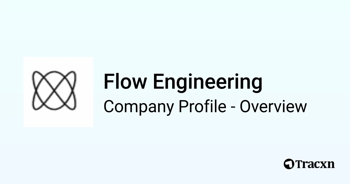 Flow Engineering - 2025 Company Profile, Funding, Competitors ...