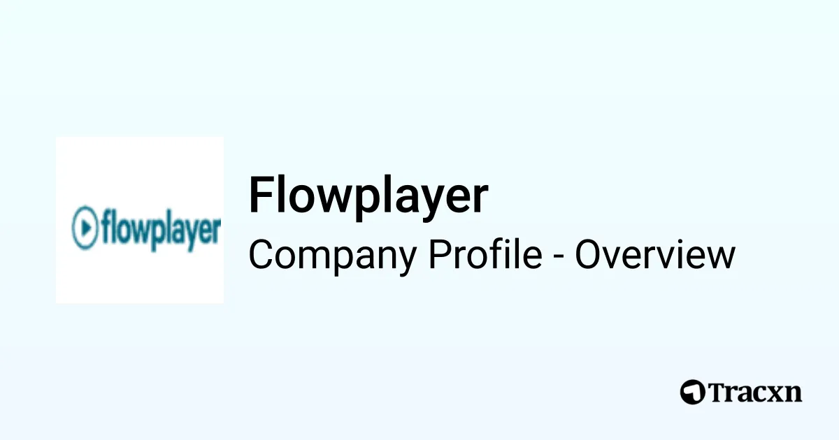 Flowplayer - 2026 Company Profile, Team, Funding & Competitors - Tracxn