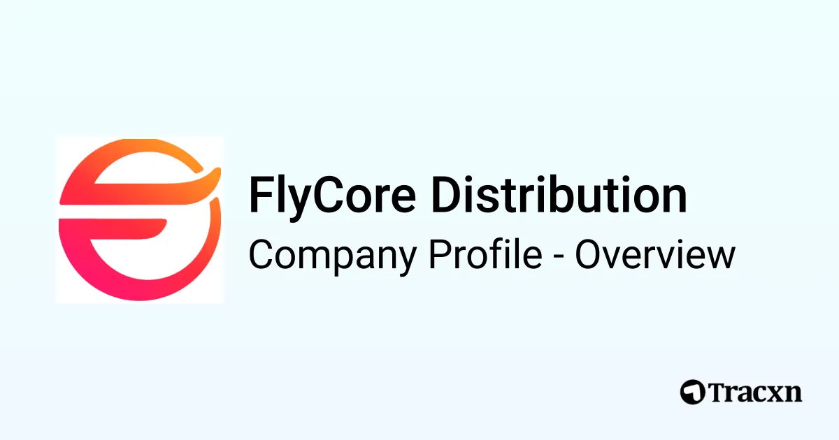 Flycore FlyCore Distribution - 2025 Company Profile, Team & Competitors - Tracxn