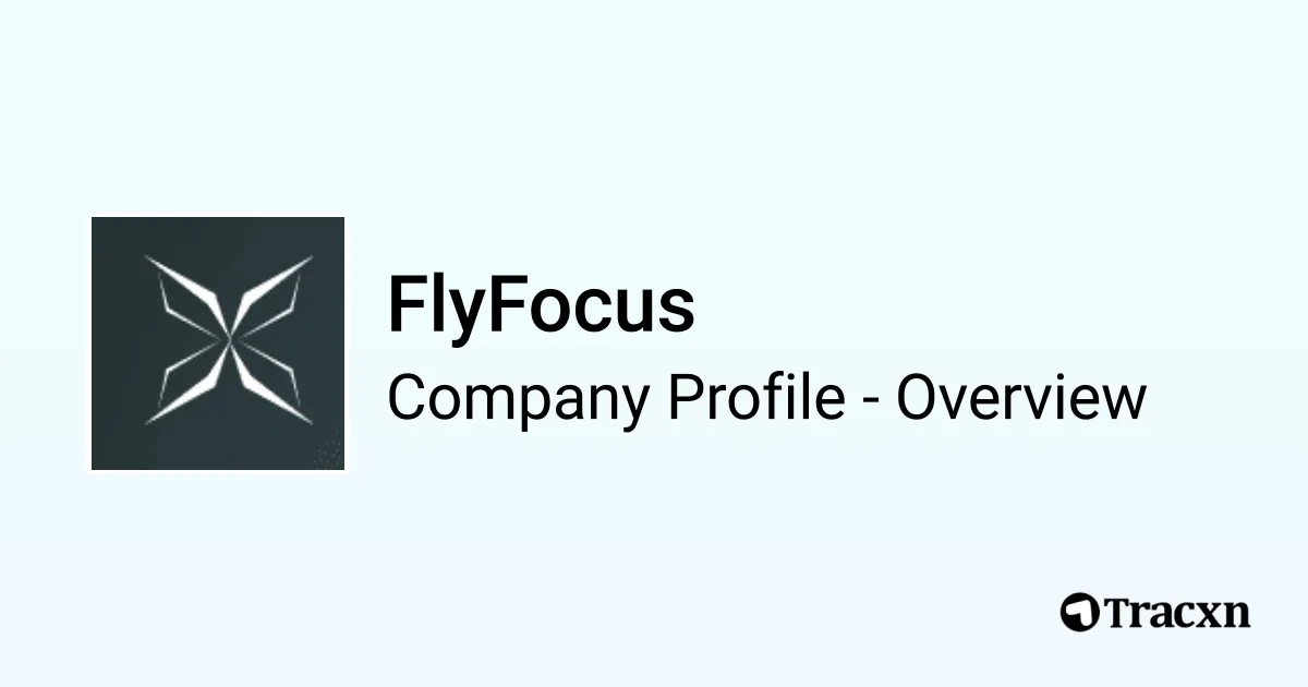Fly Focus FlyFocus - 2025 Company Profile, Team & Competitors - Tracxn