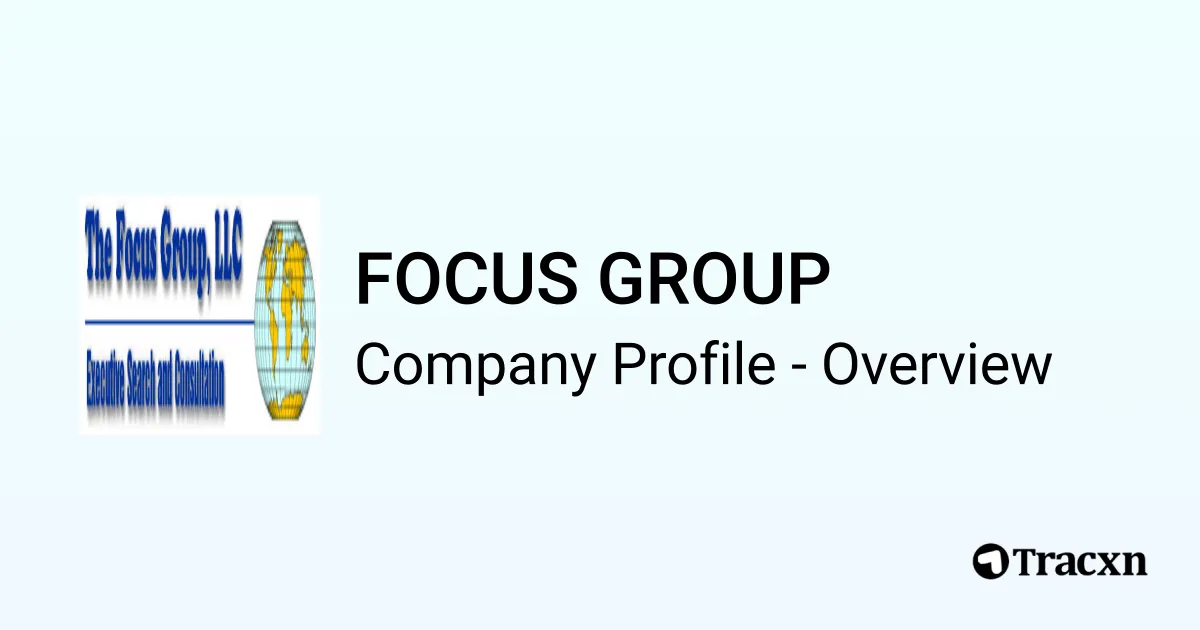 FOCUS GROUP - 2026 Company Profile & Competitors - Tracxn