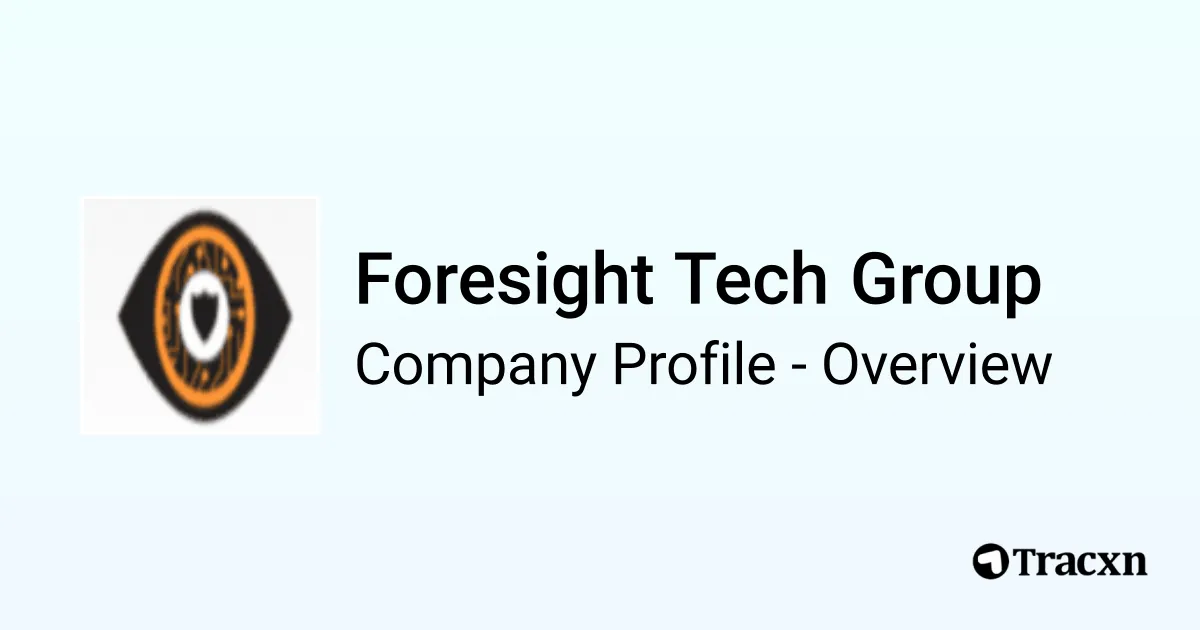 Foresight Tech Group - 2026 Company Profile & Competitors - Tracxn