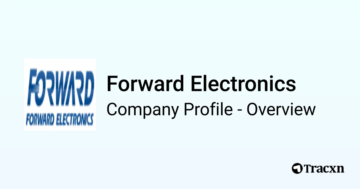 Forward Electronics - 2025 Company Profile - Tracxn