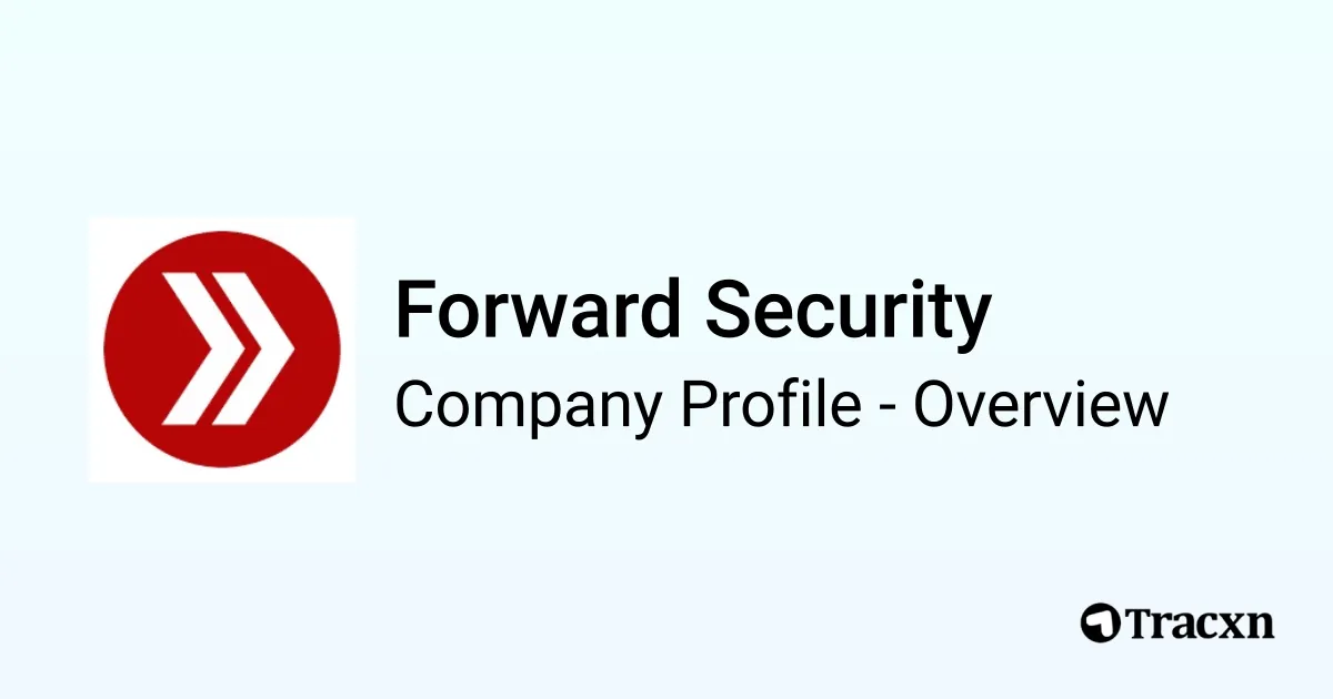 Forward Security - 2026 Company Profile, Team & Competitors - Tracxn