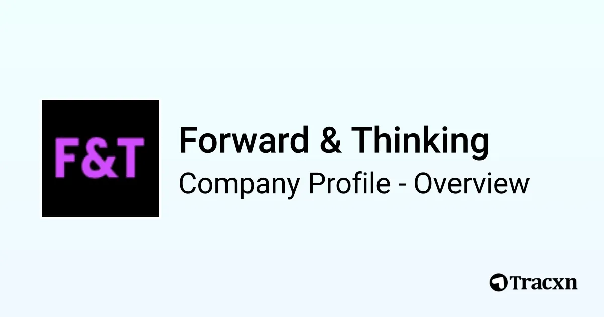 Forward & Thinking - 2026 Company Profile, Team, Competitors ...