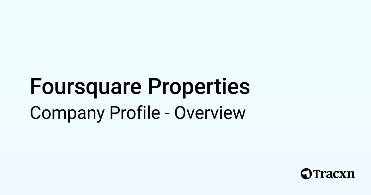 Foursquare Properties - 2026 Company Profile & Competitors - Tracxn
