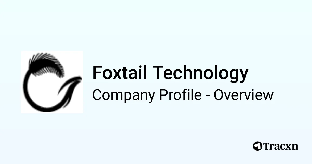 Foxtail Technology - 2026 Company Profile, Team, Funding & Competitors ...