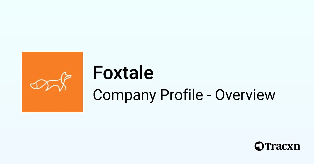 Foxtale - 2026 Company Profile, Team, Funding, Competitors & Financials ...