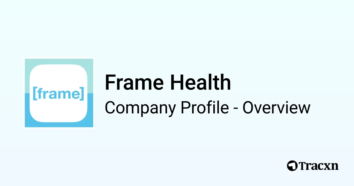 Frame Health - 2026 Company Profile, Team, Funding & Competitors - Tracxn