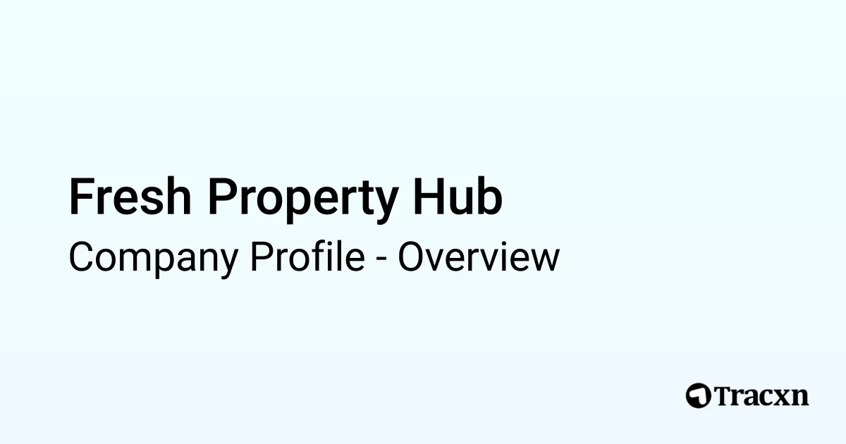 Fresh Property Hub - 2026 Company Profile, Competitors & Financials ...