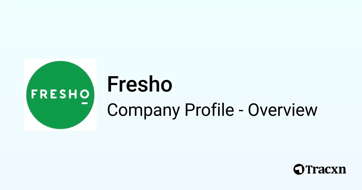 Fresho - 2026 Company Profile, Team, Funding & Competitors - Tracxn