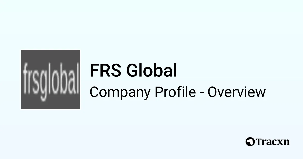 FRS Global - 2026 Company Profile, Funding & Competitors - Tracxn