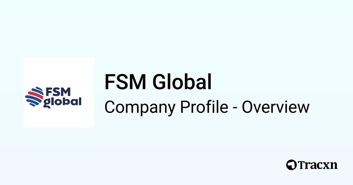 FSM Global - 2025 Company Profile & Competitors - Tracxn