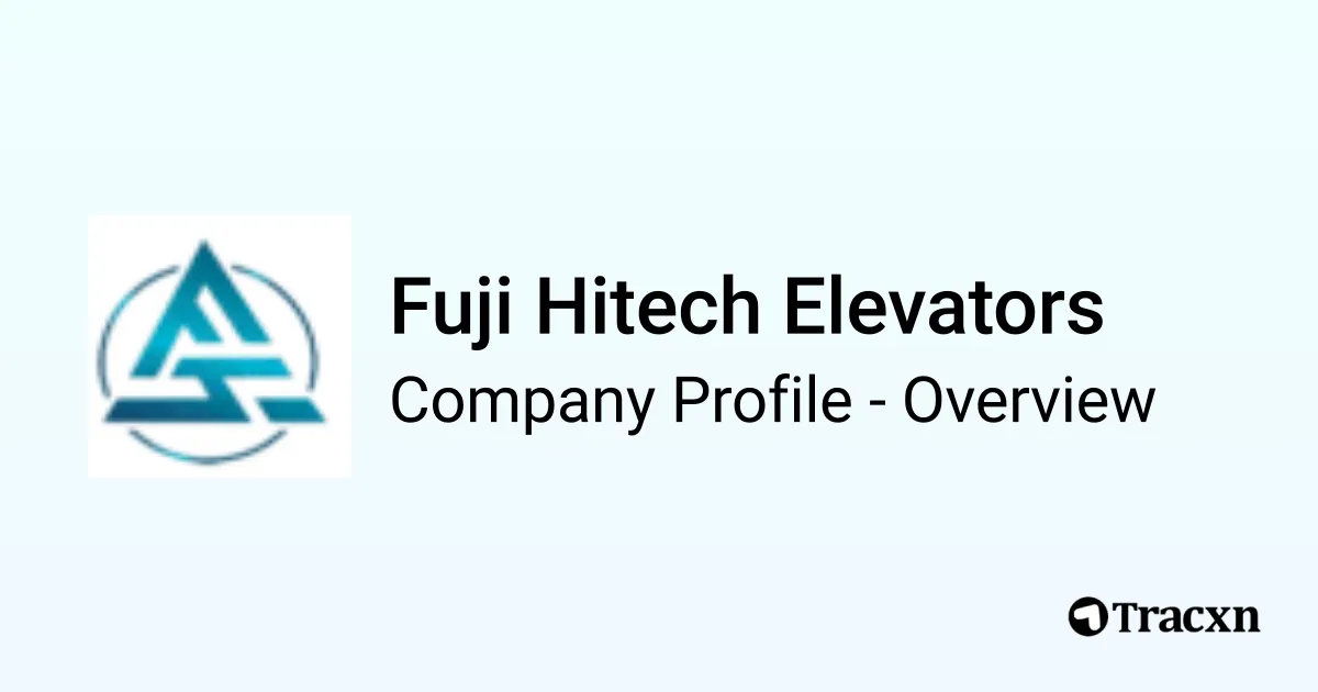 Fuji Hitech Elevators - 2026 Company Profile & Competitors - Tracxn
