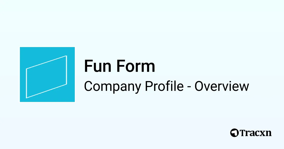 Fun Form - 2026 Company Profile, Team, Funding & Competitors - Tracxn