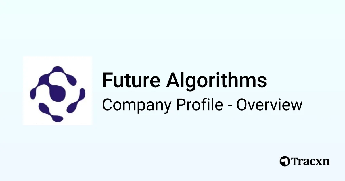Future Algorithms - 2025 Company Profile & Competitors - Tracxn