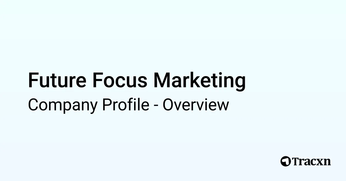Future Focus Marketing - 2026 Company Profile - Tracxn