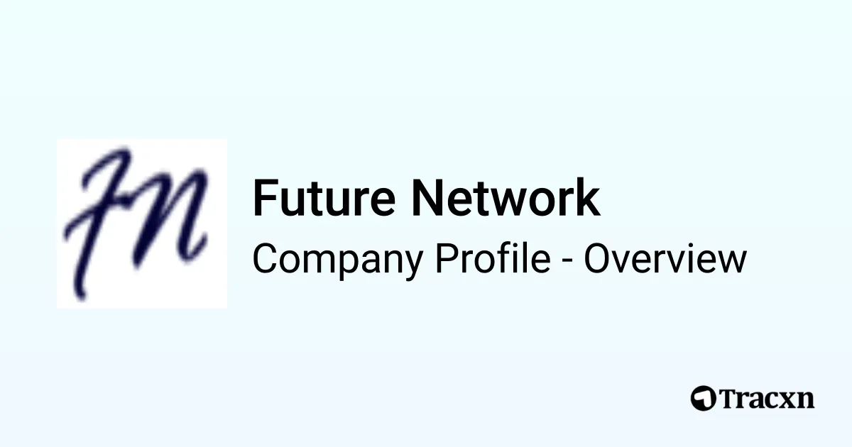 Future Network - 2026 Company Profile & Competitors - Tracxn