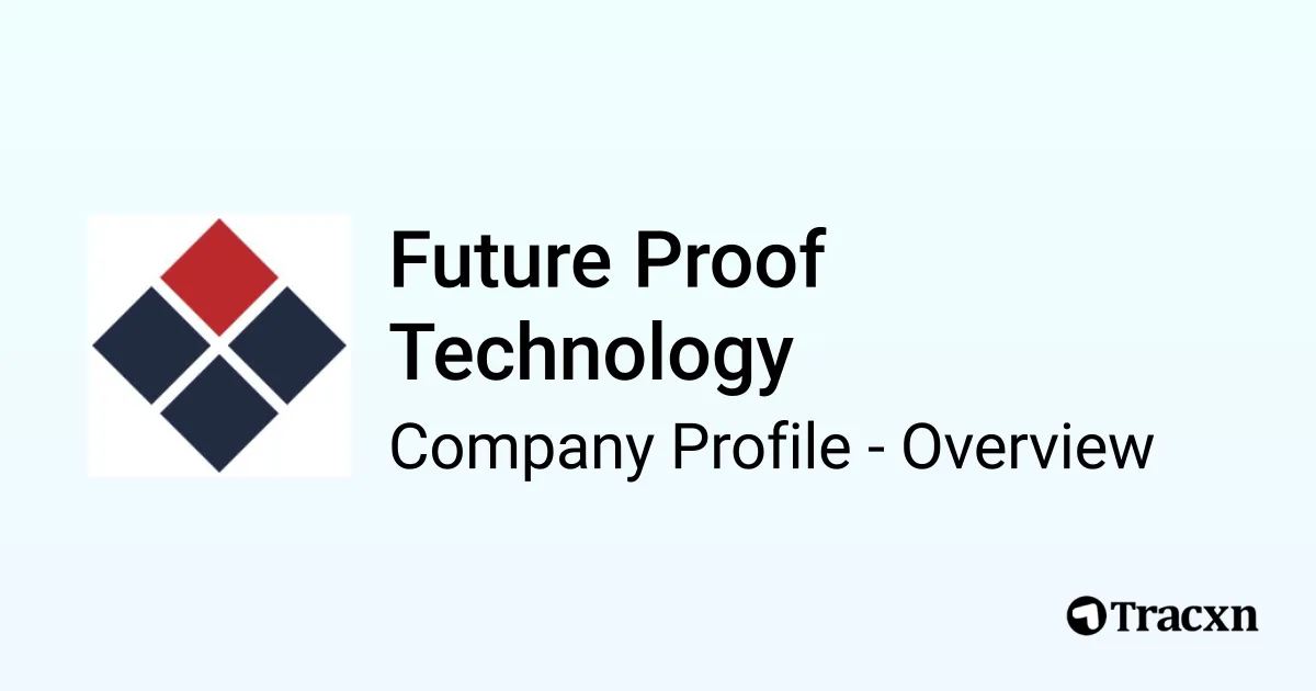 Future Proof Technology - 2026 Company Profile, Competitors ...
