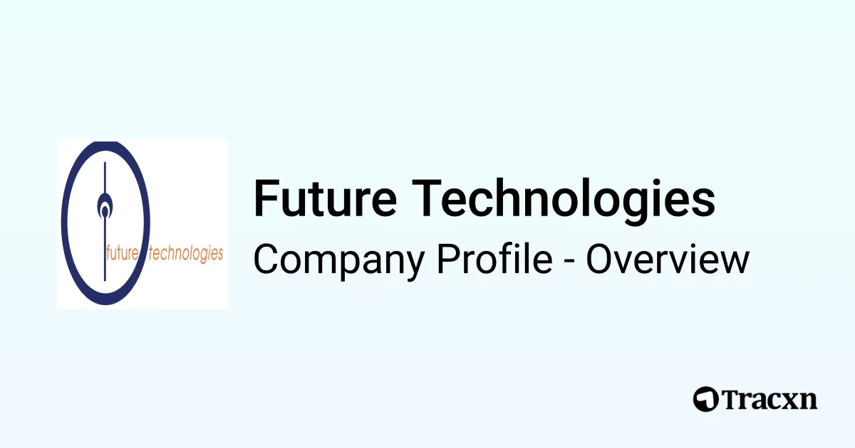 Future Technologies - 2026 Company Profile & Competitors - Tracxn