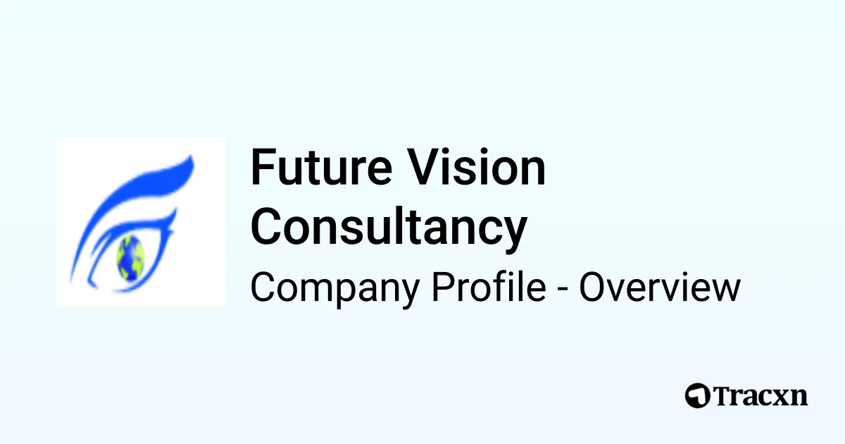 Future Vision Consultancy - 2026 Company Profile & Competitors - Tracxn