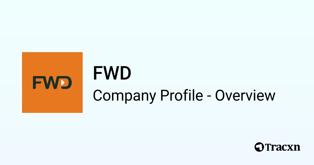 FWD - 2025 Company Profile, Team, Funding & Competitors - Tracxn