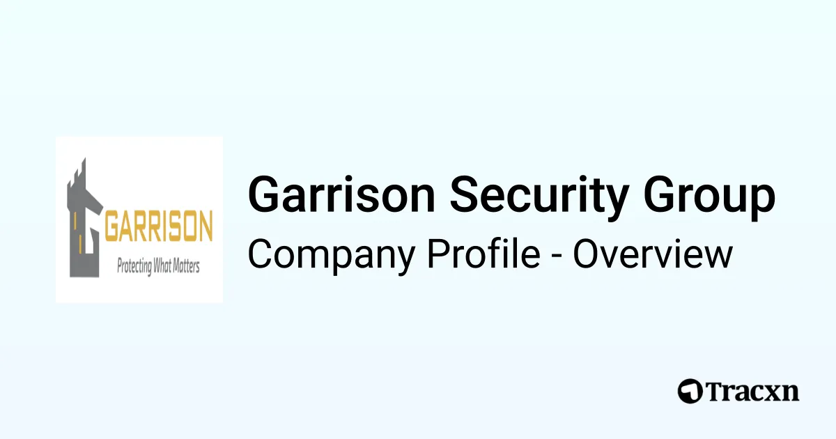 Garrison Security Group - 2026 Company Profile & Competitors - Tracxn