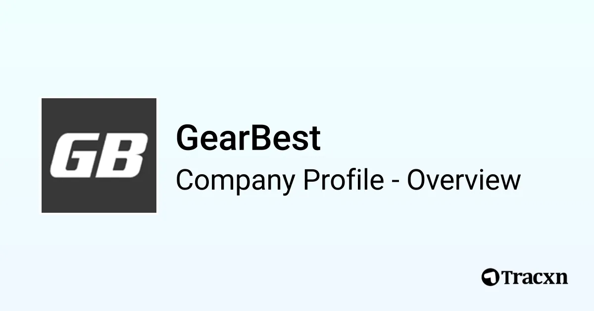 GearBest - 2026 Company Profile & Competitors - Tracxn