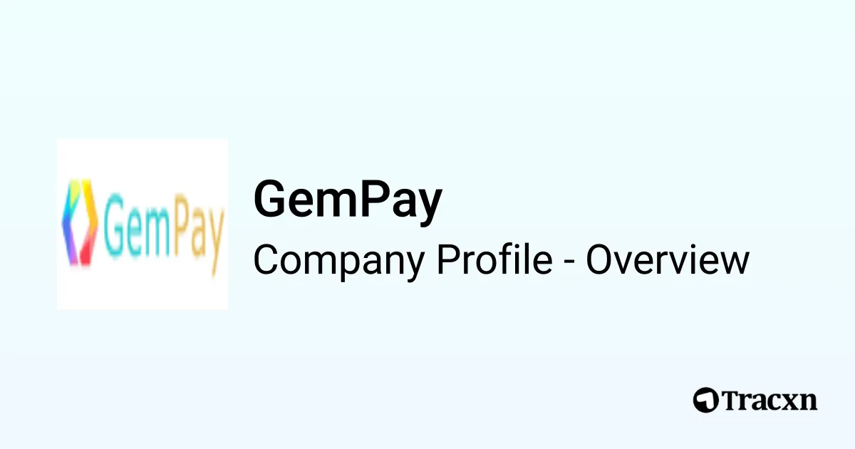 GemPay - 2026 Company Profile, Team, Funding & Competitors - Tracxn