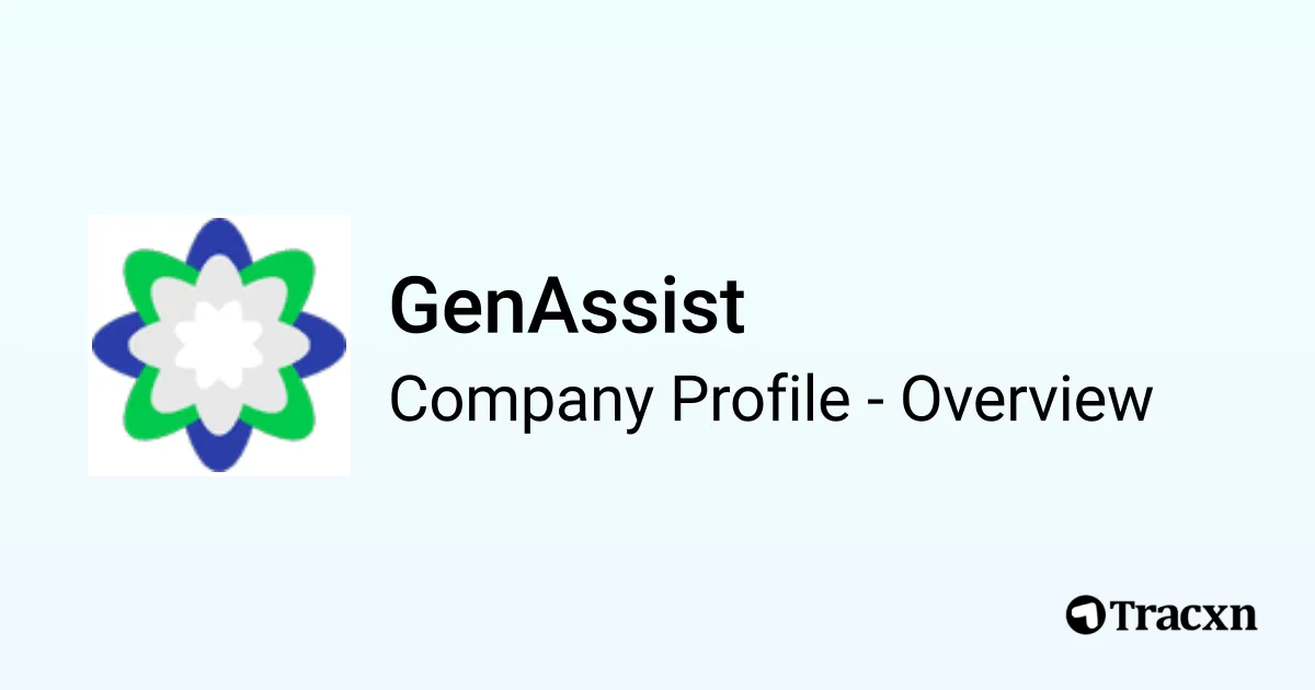 GenAssist - 2025 Company Profile, Team, Funding & Competitors - Tracxn
