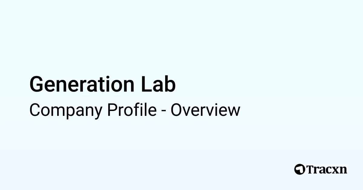 Generation Lab - 2025 Company Profile, Funding & Competitors - Tracxn