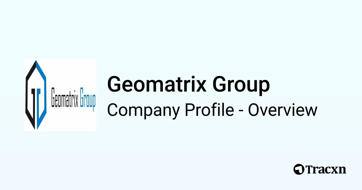 Geomatrix Group - 2026 Company Profile & Competitors - Tracxn