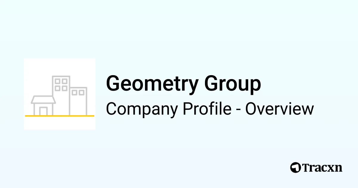 Geometry Group - 2026 Company Profile, Team & Competitors - Tracxn