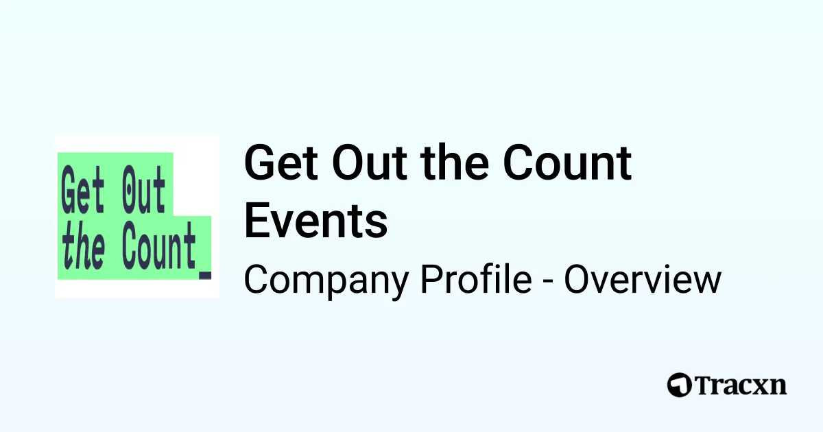 Get Out the Count Events - 2026 Company Profile & Competitors - Tracxn