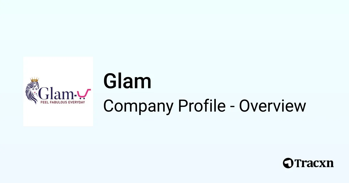 Glam - 2025 Company Profile & Competitors - Tracxn
