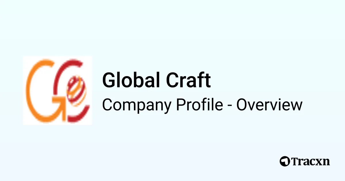 Global Craft - 2026 Company Profile, Funding & Competitors - Tracxn