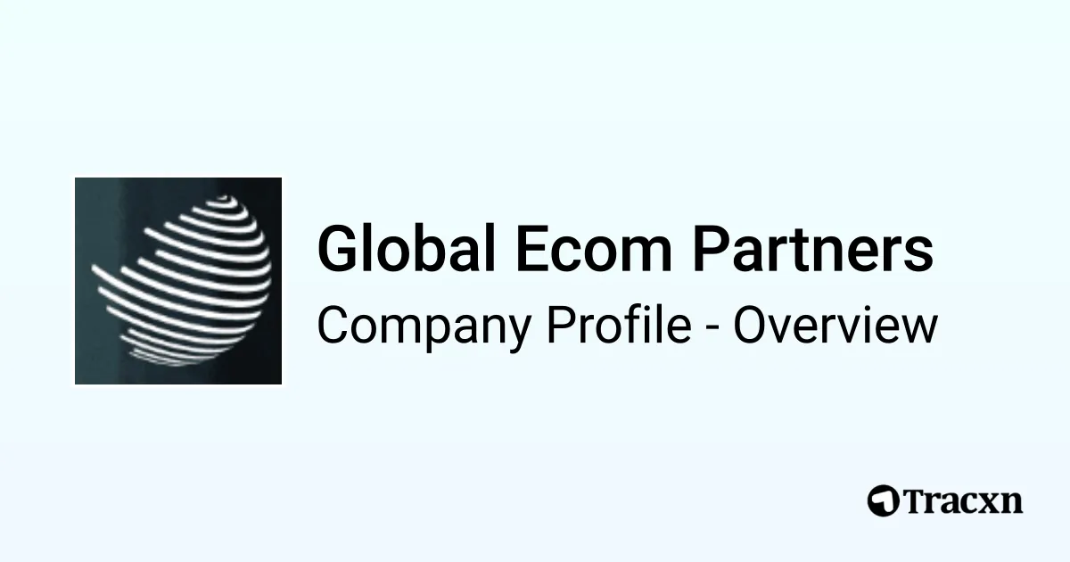 Global Ecom Partners - 2025 Company Profile, Team & Competitors - Tracxn