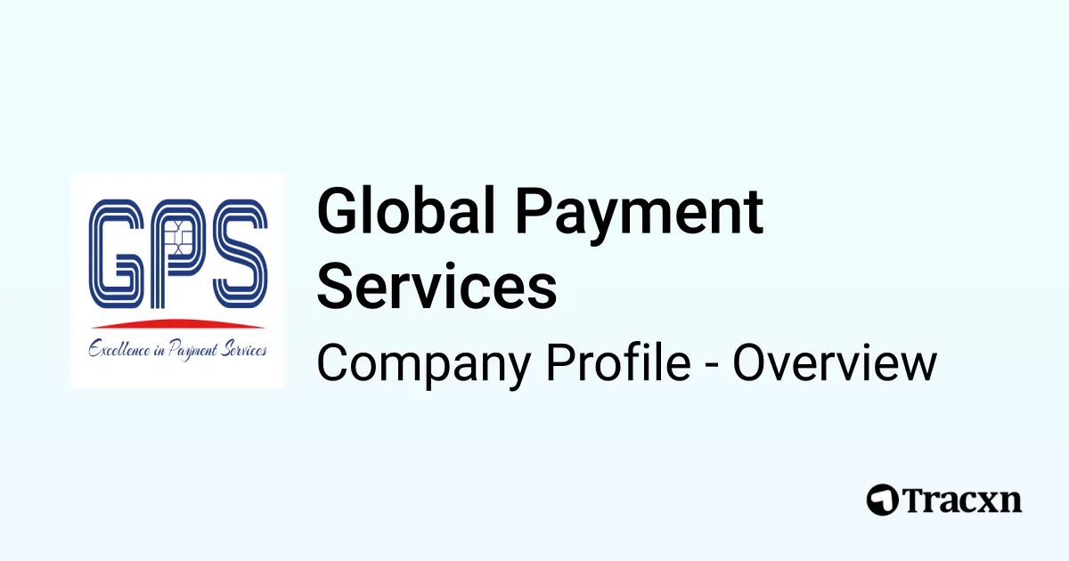 Global Payment Services - 2026 Company Profile, Team & Competitors - Tracxn