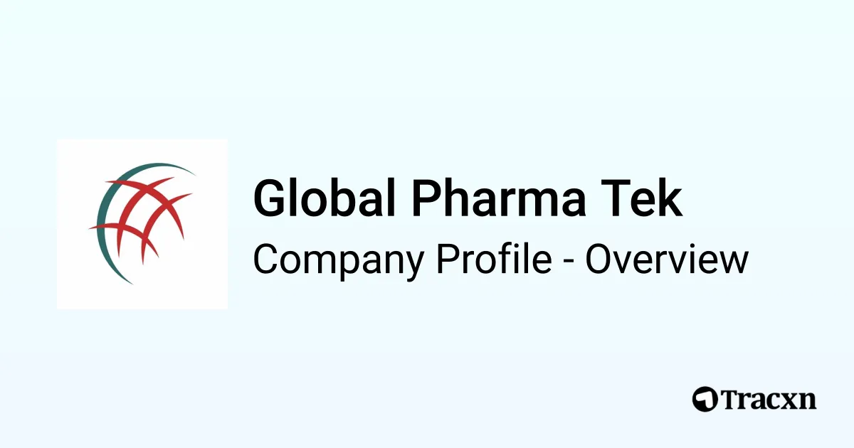 Global Pharma Tek - 2026 Company Profile, Team & Competitors - Tracxn