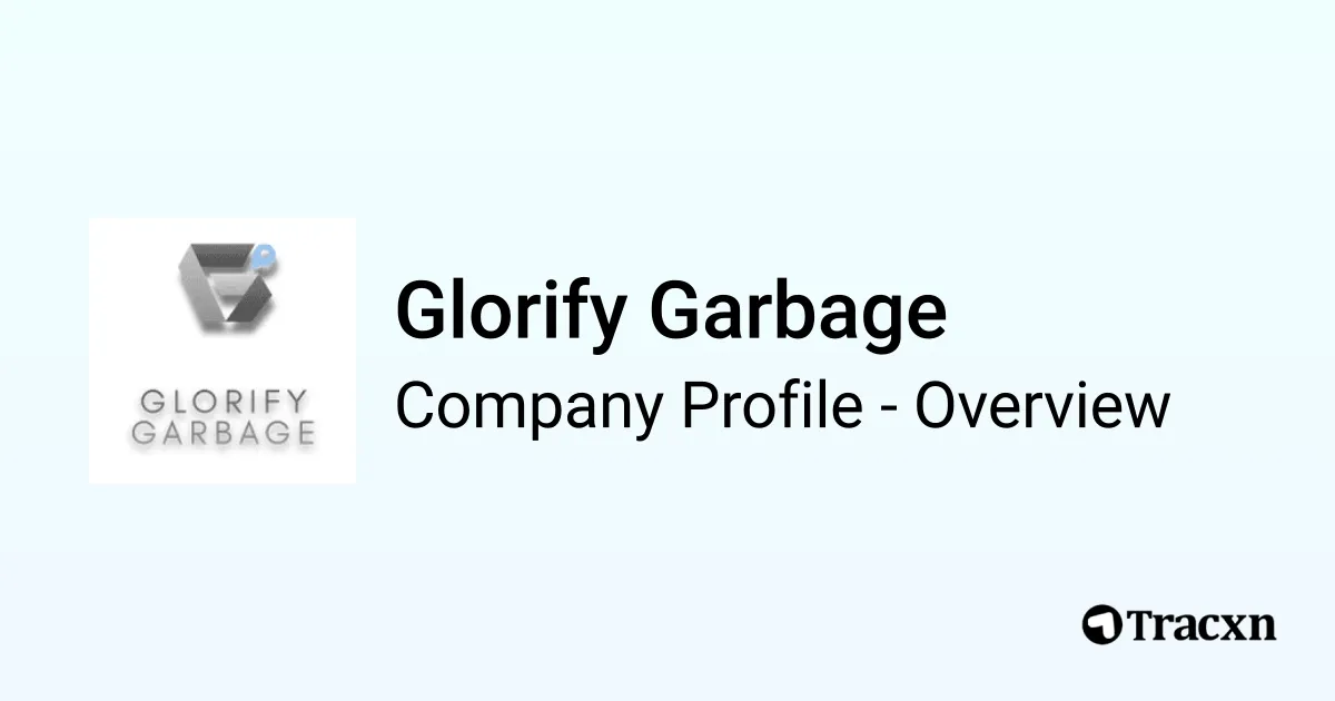 Glorify Garbage - 2026 Company Profile & Competitors - Tracxn