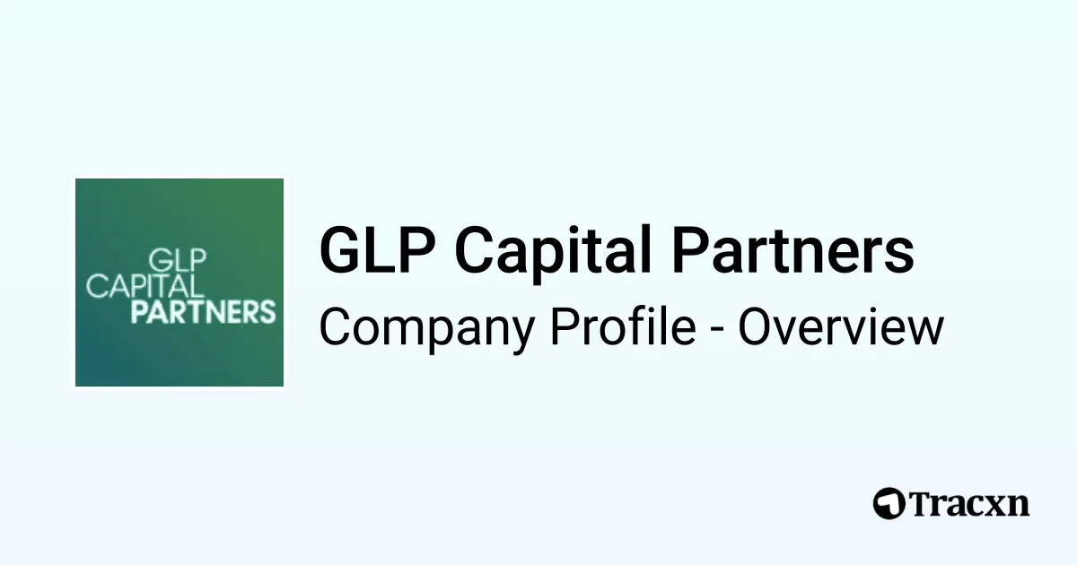 GLP Capital Partners - 2026 Company Profile & Competitors - Tracxn