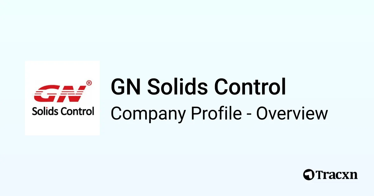 GN Solids Control - 2025 Company Profile & Competitors - Tracxn