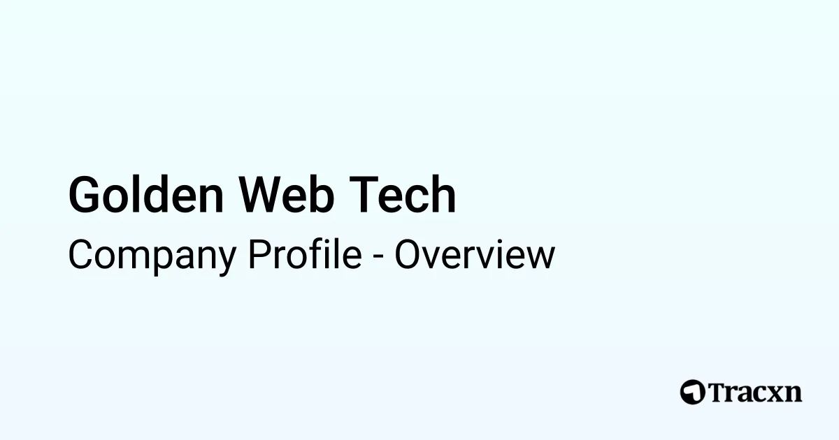 Golden Web Tech - 2026 Company Profile & Competitors - Tracxn