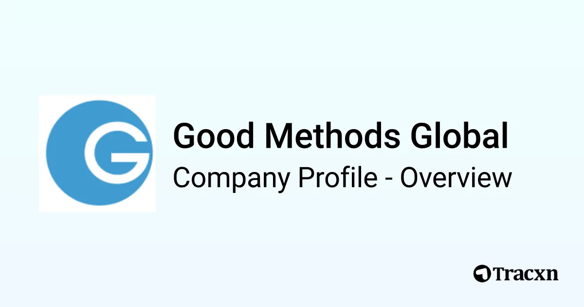 Good Methods Global - 2026 Company Profile, Funding & Competitors - Tracxn